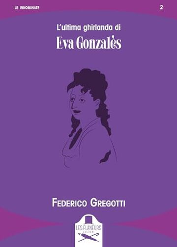 L’ultima ghirlanda di Eva Gonzalès: Diario pittorico dell’"unica e sola" allieva di Manet